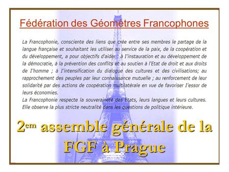 Fédération des Géomètres Francophones 2 em assemble générale de la FGF à Prague.