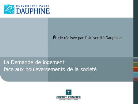 La Demande de logement face aux bouleversements de la société Étude réalisée par l Université Dauphine.