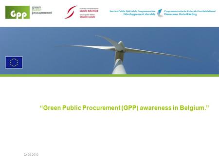 22.06.2010 Green Public Procurement (GPP) awareness in Belgium.