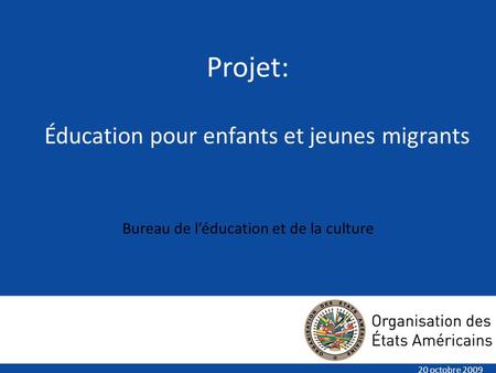 Insert title here Insert text here Projet: Éducation pour enfants et jeunes migrants Bureau de léducation et de la culture 20 octobre 2009.