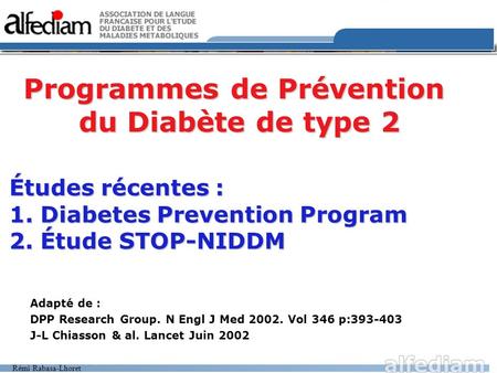 Études récentes : 1. Diabetes Prevention Program 2. Étude STOP-NIDDM