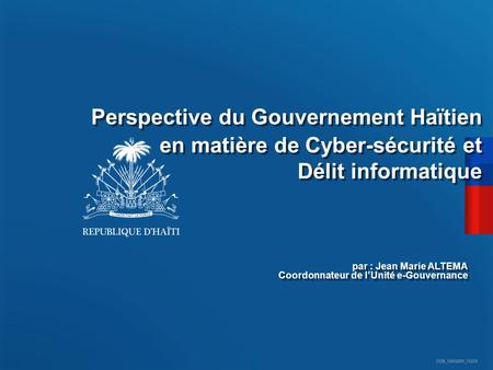 Perspective du Gouvernement Haïtien en matière de Cyber-sécurité et