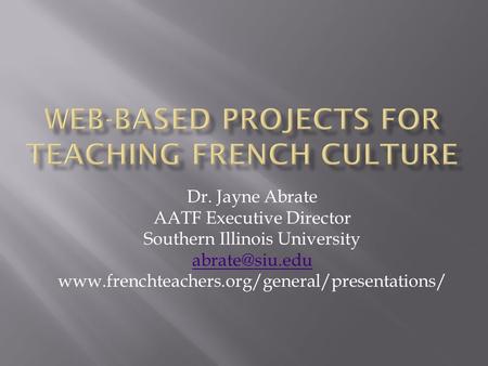 WEB-BASED PROJECTS FOR TEACHING FRENCH CULTURE