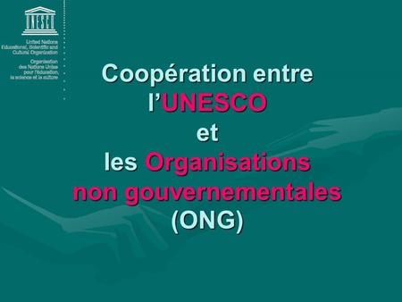 Coopération entre lUNESCO et les Organisations non gouvernementales (ONG)
