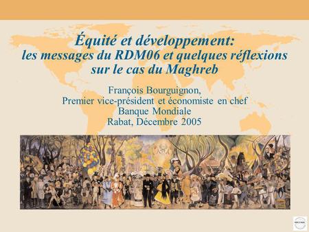 2006 rapport sur le développement dans le monde Équité et développement 1 Équité et développement: les messages du RDM06 et quelques réflexions sur le.