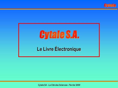 Cytale SA - La Cité des Sciences - Février 2000 Le Livre Électronique.