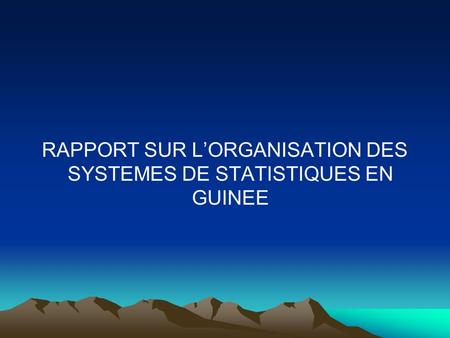RAPPORT SUR L’ORGANISATION DES SYSTEMES DE STATISTIQUES EN GUINEE