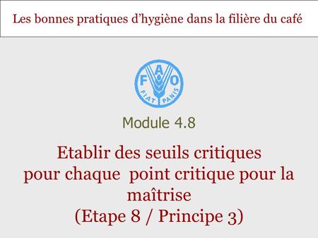 Module 4.8 Etablir des seuils critiques pour chaque point critique pour la maîtrise (Etape 8 / Principe 3)