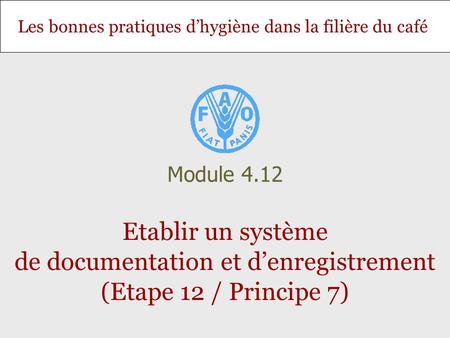 Module 4.12 Etablir un système de documentation et d’enregistrement (Etape 12 / Principe 7)