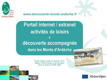 Portail internet / extranet activités de loisirs & découverte accompagnée dans les Monts d'Ardèche www.decouverte-monts-ardeche.fr Projet réalisé grâce.