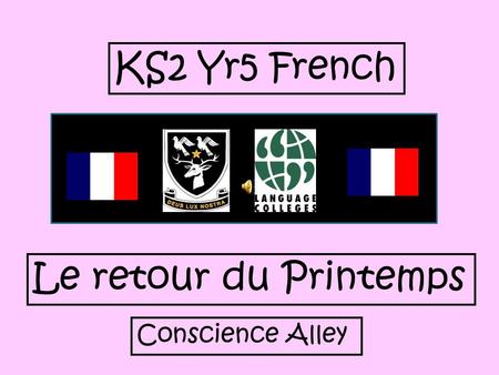 KS2 Yr5 French Le retour du Printemps Conscience Alley.