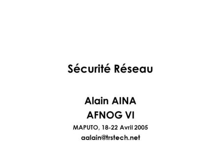 Alain AINA AFNOG VI MAPUTO, Avril 2005
