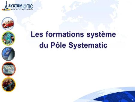 1 Les formations système du Pôle Systematic Les formations système du Pôle Systematic.