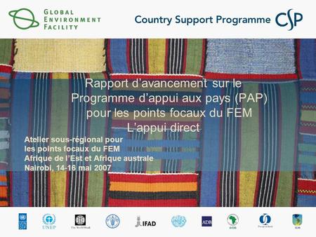 Rapport davancement sur le Programme dappui aux pays (PAP) pour les points focaux du FEM Lappui direct Atelier sous-régional pour les points focaux du.