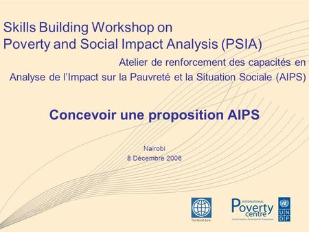 Skills Building Workshop on Poverty and Social Impact Analysis (PSIA) Atelier de renforcement des capacités en Analyse de lImpact sur la Pauvreté et la.