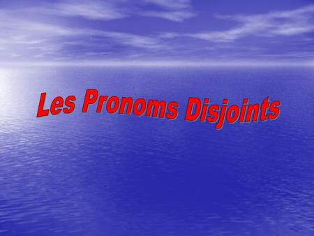 Les Pronoms Disjoints.