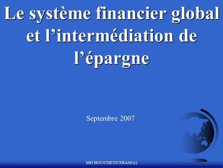 Le système financier global et l’intermédiation de l’épargne
