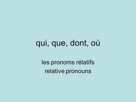 les pronoms rélatifs relative pronouns