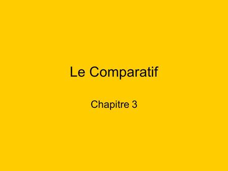 Le Comparatif Chapitre 3.