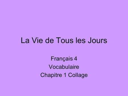 La Vie de Tous les Jours Français 4 Vocabulaire Chapitre 1 Collage.