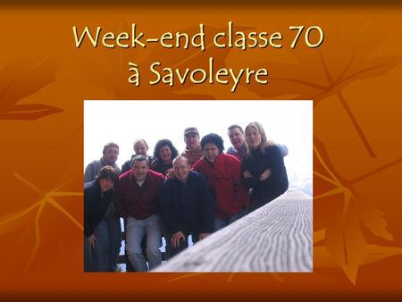 Week-end classe 70 à Savoleyre. Et pourtant tout avait bien commencé. Un peu pénible la montée.