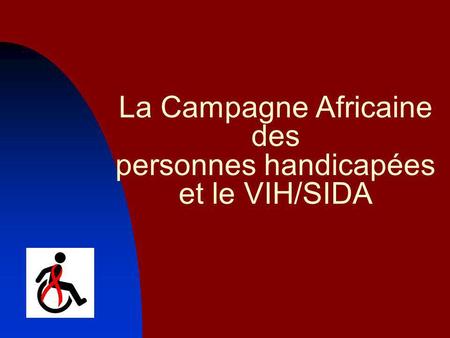 La Campagne Africaine des personnes handicapées et le VIH/SIDA