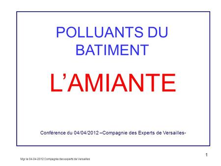 Conférence du 04/04/2012 –Compagnie des Experts de Versailles-