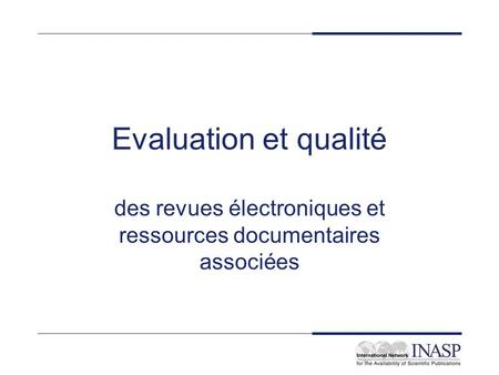 Evaluation et qualité des revues électroniques et ressources documentaires associées.