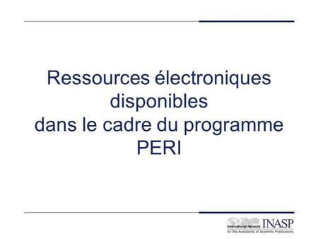 Ressources électroniques disponibles dans le cadre du programme PERI.