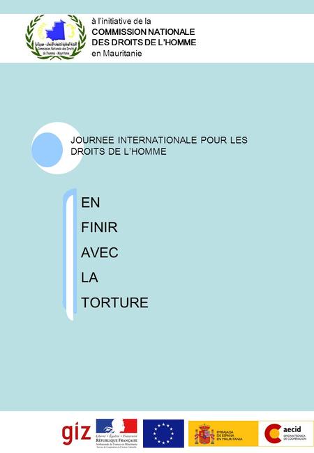 JOURNEE INTERNATIONALE POUR LES DROITS DE LHOMME EN FINIR AVEC LA TORTURE à linitiative de la COMMISSION NATIONALE DES DROITS DE LHOMME en Mauritanie.