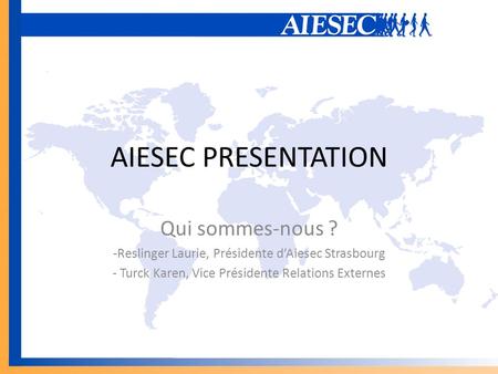 AIESEC PRESENTATION Qui sommes-nous ?