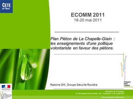 ECOMM 2011 18-20 mai 2011 www.developpement-durable.gouv.fr Ministère de l'Écologie, du Développement durable, des Transports et du Logement Plan Piéton.