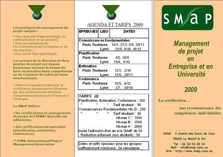 Management de projet en Entreprise et en Université 2009 La certification… une reconnaissance des compétences individuelles SMaP 3 chemin des hauts de.
