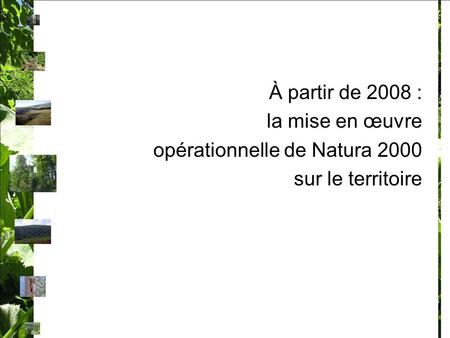 À partir de 2008 : la mise en œuvre opérationnelle de Natura 2000 sur le territoire.