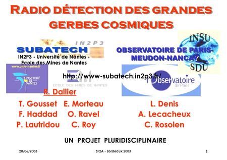 20/06/2003SF2A - Bordeaux 2003 1T. GoussetF. Haddad P. Lautridou E. MorteauO. RavelC. Roy IN2P3 - Université de Nantes - Ecole des Mines de Nantes OBSERVATOIRE.