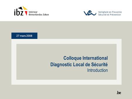 27 mars 2008 Colloque International Diagnostic Local de Sécurité Introduction.