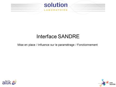 Interface SANDRE Mise en place / Influence sur le paramétrage / Fonctionnement.