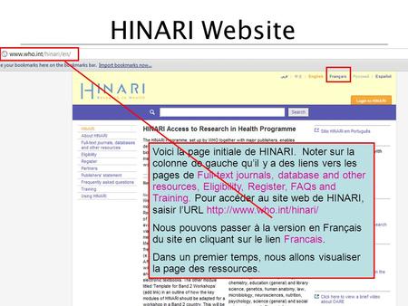 HINARI Website Voici la page initiale de HINARI. Noter sur la colonne de gauche qu’il y a des liens vers les pages de Full-text journals, database and.