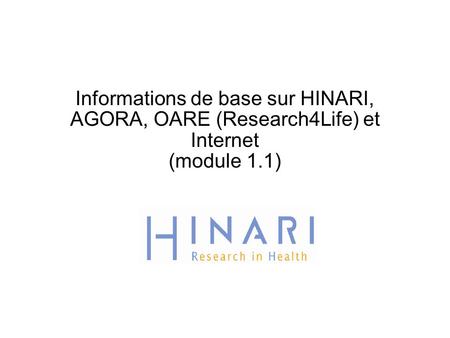 MODULE 1.1 Informations de base sur HINARI, AGORA et OARE et Internet