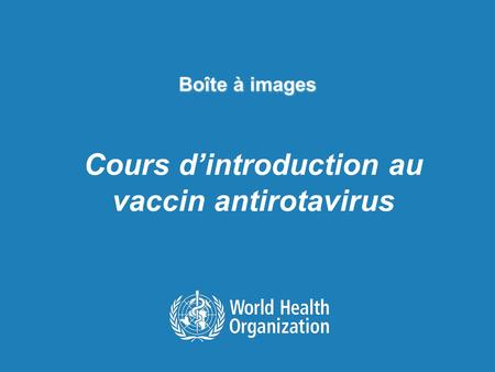 Cours d’introduction au vaccin antirotavirus