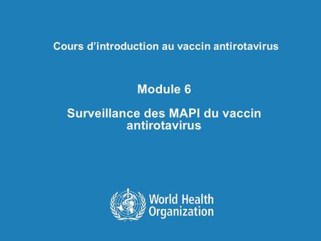 Module 6 Surveillance des MAPI du vaccin antirotavirus