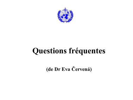 Questions fréquentes (de Dr Eva Červená). Q: Est-ce que les descripteurs de séquence communes sont obligatoires? Cela conduit à lintroduction de trop.