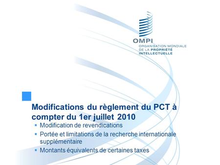 Modifications du règlement du PCT à compter du 1er juillet 2010 Modification de revendications Portée et limitations de la recherche internationale supplémentaire.