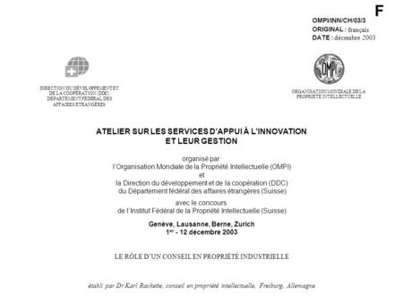 F OMPI/INN/CH/03/3 ORIGINAL : français DATE : décembre 2003 DE LA COOPÉRATION (DDC) DIRECTION DU DÉVELOPPEMENT ET DÉPARTEMENT FÉDÉRAL DES AFFAIRES ÉTRANGÈRES.