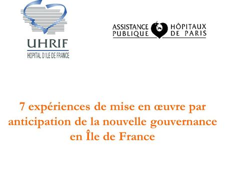 7 expériences de mise en œuvre par anticipation de la nouvelle gouvernance en Île de France.