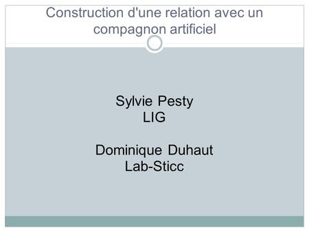 Sylvie Pesty LIG Dominique Duhaut Lab-Sticc