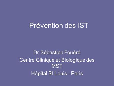 Prévention des IST Dr Sébastien Fouéré