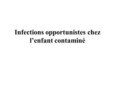 Infections opportunistes chez l’enfant contaminé