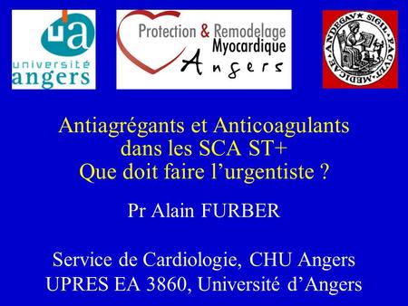 Pr Alain FURBER Service de Cardiologie, CHU Angers