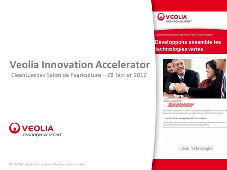 ) Cleantuesday Salon de lagriculture – 28 février 2012 Veolia Innovation Accelerator 28/02/2012 - Veolia Environnement Recherche et Innovation.